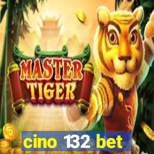 cino 132 bet